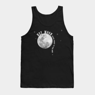 Hey Moon, Please Forget to Fall Down Tank Top